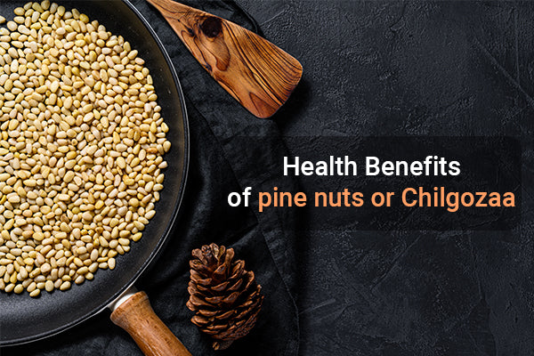 All about the health benefits of pine nuts or Chilgozaa